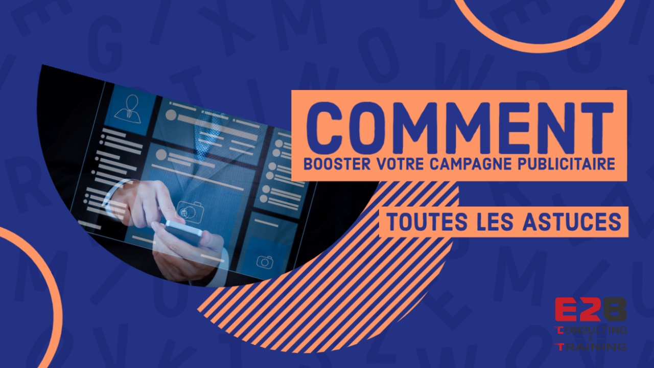 Cinq astuces pour booster votre campagne publicitaire